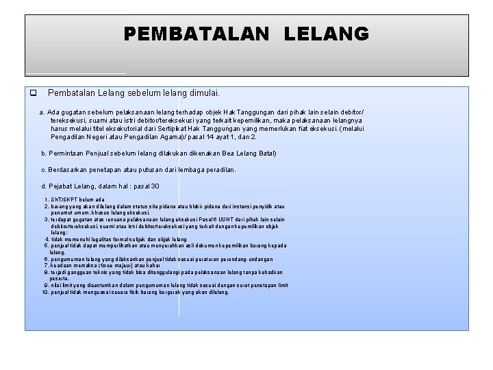 PEMBATALAN LELANG q Pembatalan Lelang sebelum lelang dimulai. a. Ada gugatan sebelum pelaksanaan lelang