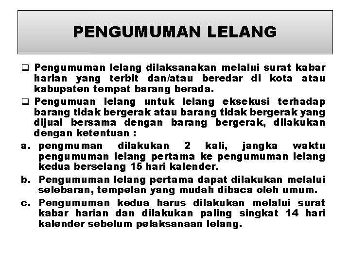 PENGUMUMAN LELANG q Pengumuman lelang dilaksanakan melalui surat kabar harian yang terbit dan/atau beredar