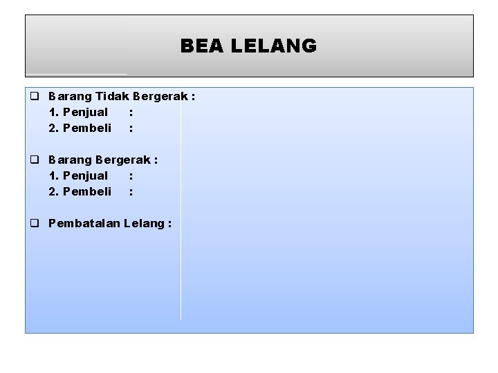 BEA LELANG q Barang Tidak Bergerak : 1. Penjual : 2. Pembeli : q