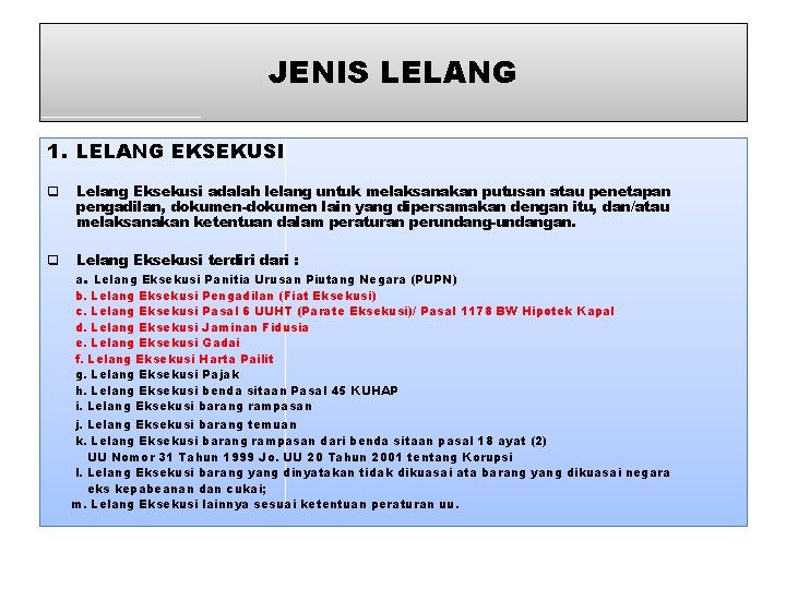 JENIS LELANG 1. LELANG EKSEKUSI q Lelang Eksekusi adalah lelang untuk melaksanakan putusan atau