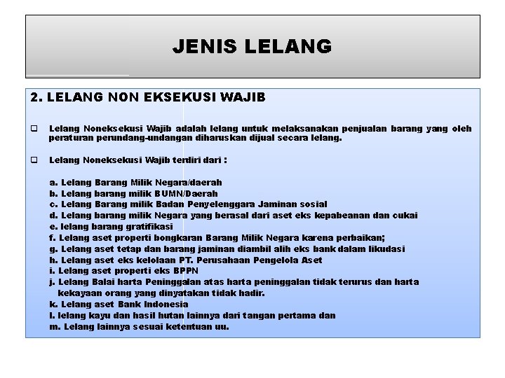 JENIS LELANG 2. LELANG NON EKSEKUSI WAJIB q Lelang Noneksekusi Wajib adalah lelang untuk