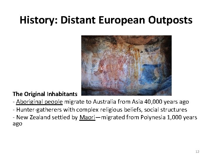 History: Distant European Outposts The Original Inhabitants - Aboriginal people migrate to Australia from