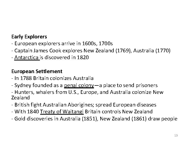 Early Explorers - European explorers arrive in 1600 s, 1700 s - Captain James