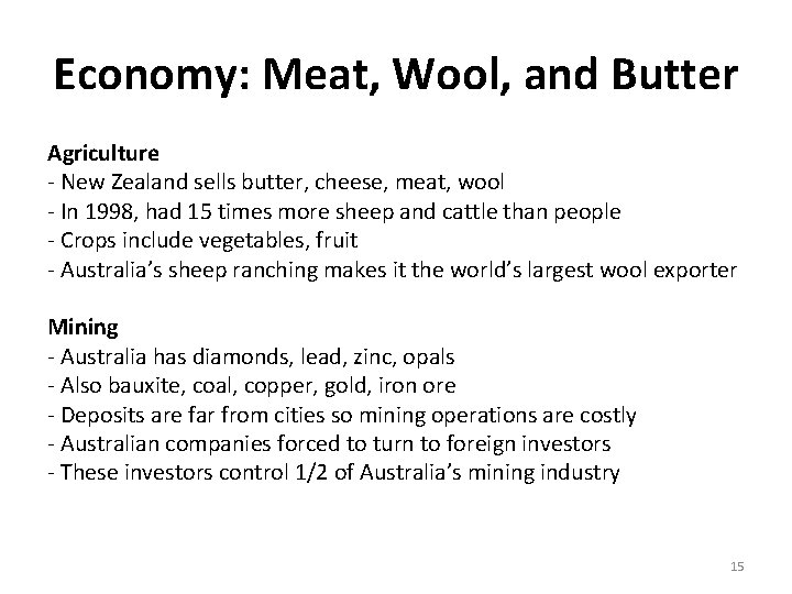Economy: Meat, Wool, and Butter Agriculture - New Zealand sells butter, cheese, meat, wool Economy: Meat, Wool, and Butter Agriculture - New Zealand sells butter, cheese, meat, wool
