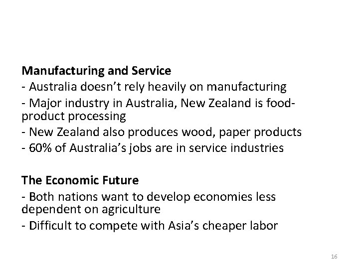 Manufacturing and Service - Australia doesn’t rely heavily on manufacturing - Major industry in Manufacturing and Service - Australia doesn’t rely heavily on manufacturing - Major industry in