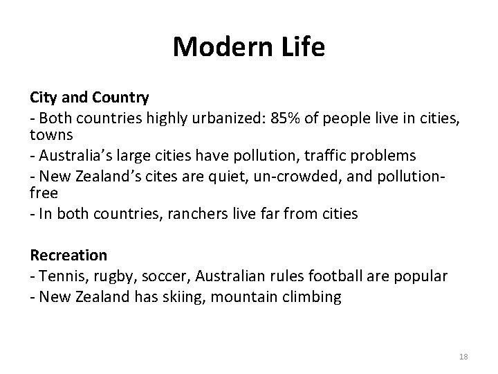 Modern Life City and Country - Both countries highly urbanized: 85% of people live Modern Life City and Country - Both countries highly urbanized: 85% of people live