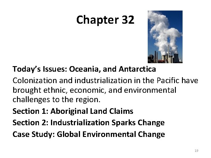 Chapter 32 Today’s Issues: Oceania, and Antarctica Colonization and industrialization in the Pacific have