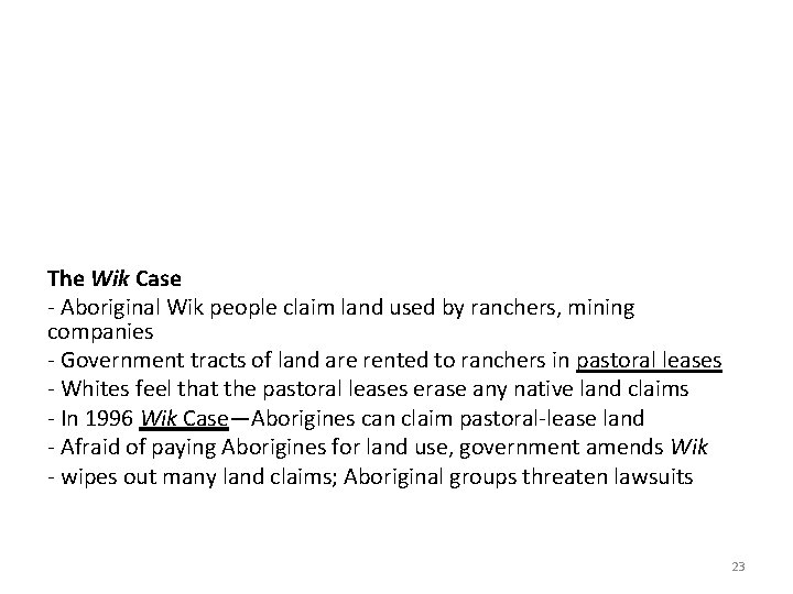The Wik Case - Aboriginal Wik people claim land used by ranchers, mining companies The Wik Case - Aboriginal Wik people claim land used by ranchers, mining companies