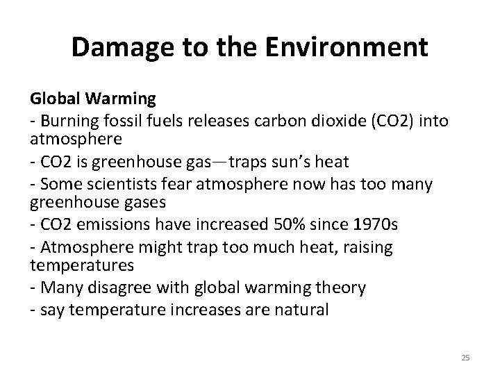 Damage to the Environment Global Warming - Burning fossil fuels releases carbon dioxide (CO