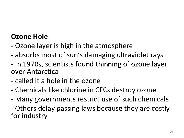Ozone Hole - Ozone layer is high in the atmosphere - absorbs most of