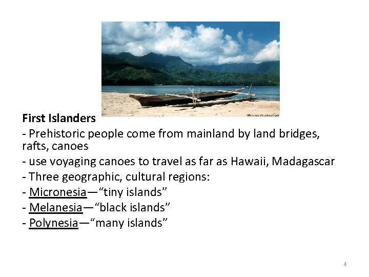 First Islanders - Prehistoric people come from mainland by land bridges, rafts, canoes - First Islanders - Prehistoric people come from mainland by land bridges, rafts, canoes -