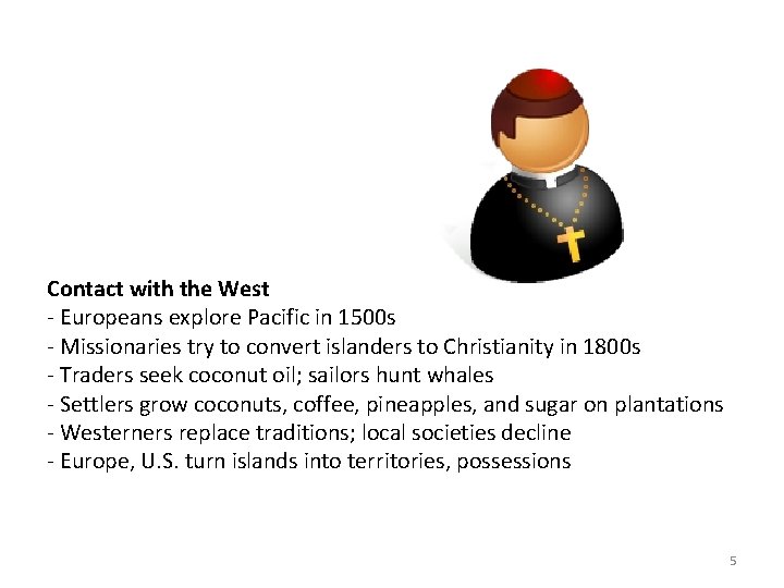 Contact with the West - Europeans explore Pacific in 1500 s - Missionaries try Contact with the West - Europeans explore Pacific in 1500 s - Missionaries try