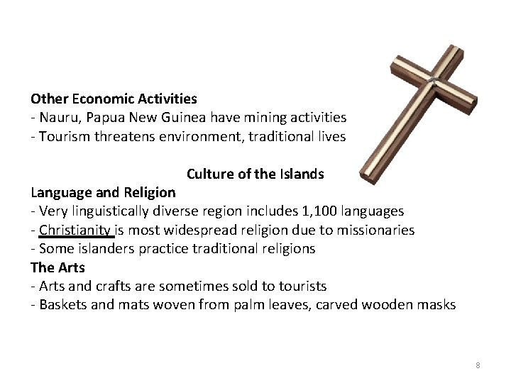 Other Economic Activities - Nauru, Papua New Guinea have mining activities - Tourism threatens