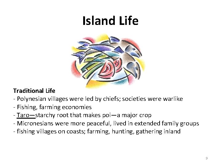 Island Life Traditional Life - Polynesian villages were led by chiefs; societies were warlike