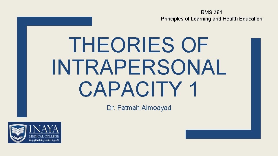 BMS 361 Principles of Learning and Health Education THEORIES OF INTRAPERSONAL CAPACITY 1 Dr.