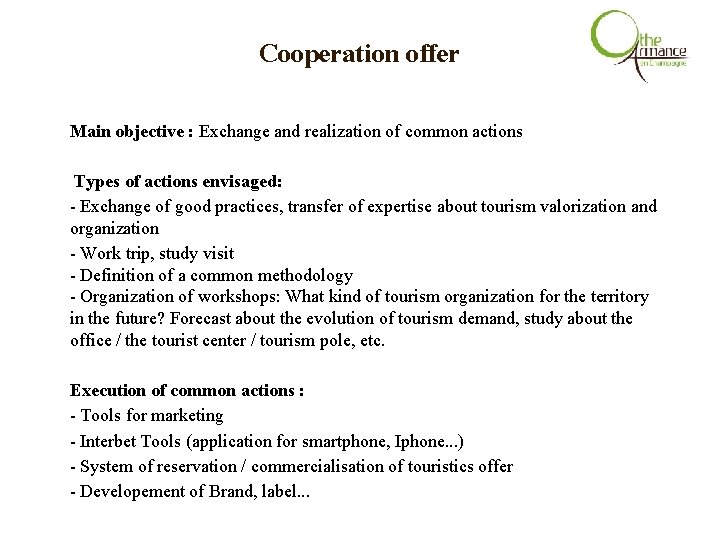Cooperation offer Main objective : Exchange and realization of common actions Types of actions