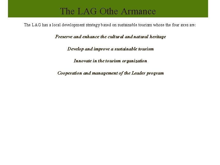 The LAG Othe Armance The LAG has a local development strategy based on sustainable