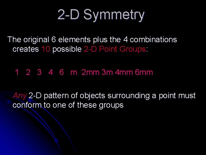 2 -D Symmetry The original 6 elements plus the 4 combinations creates 10 possible