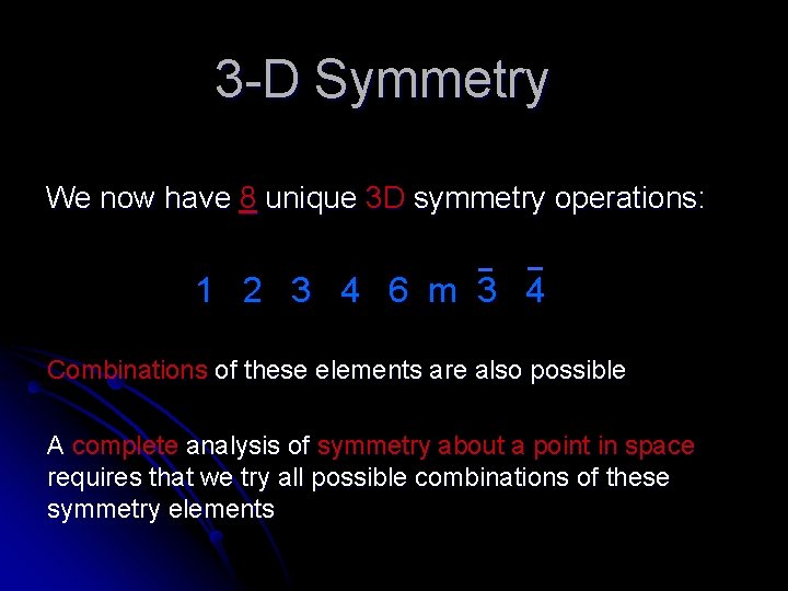 3 -D Symmetry We now have 8 unique 3 D symmetry operations: 1 2