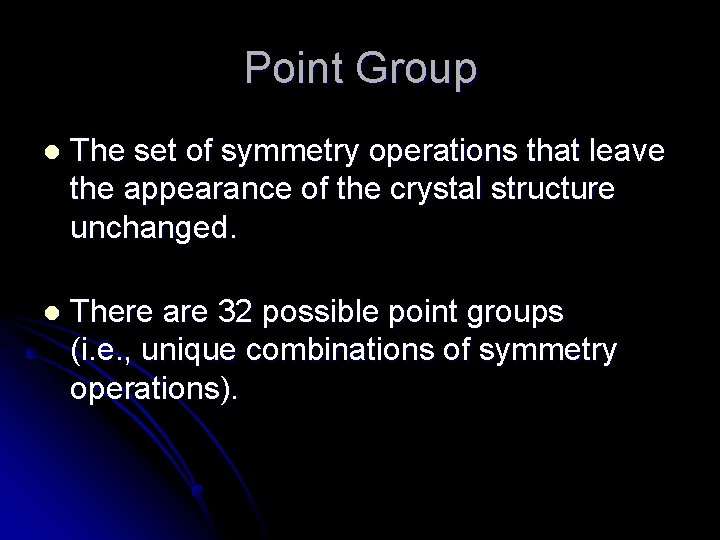 Point Group l The set of symmetry operations that leave the appearance of the