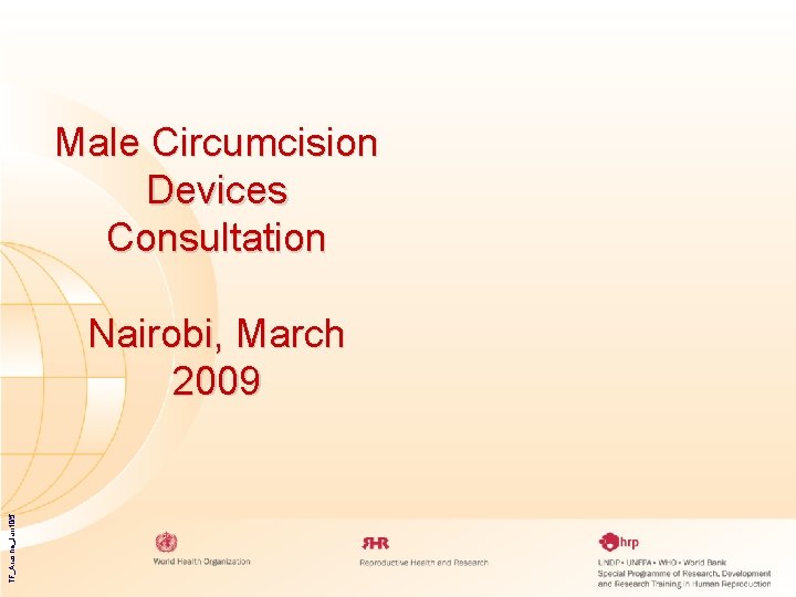 Male Circumcision Devices Consultation TF_Arusha_Jun 10/5 Nairobi, March 2009 