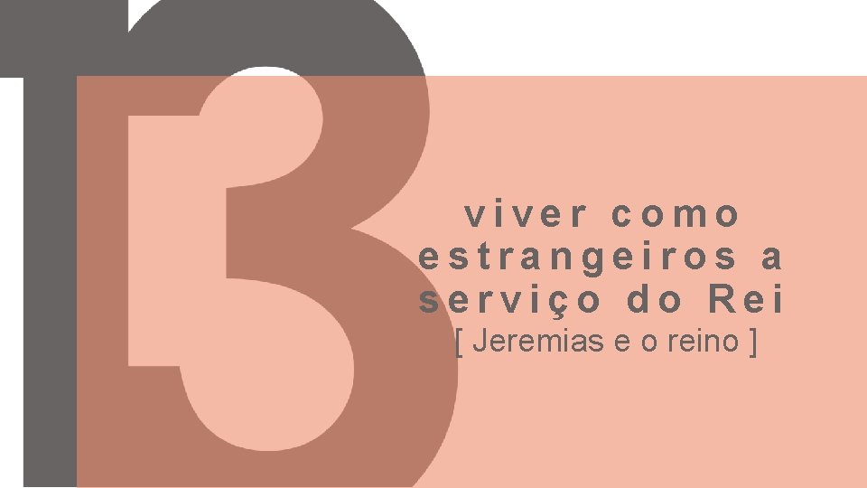 viver como estrangeiros a serviço do Rei [ Jeremias e o reino ] 