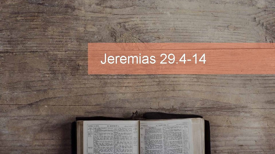 Jeremias 29. 4 -14 