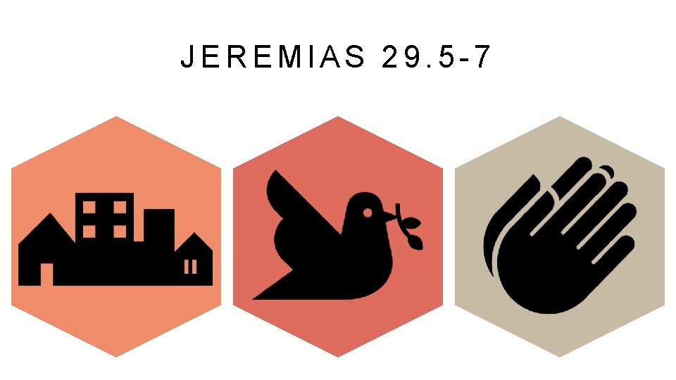 JEREMIAS 29. 5 -7 