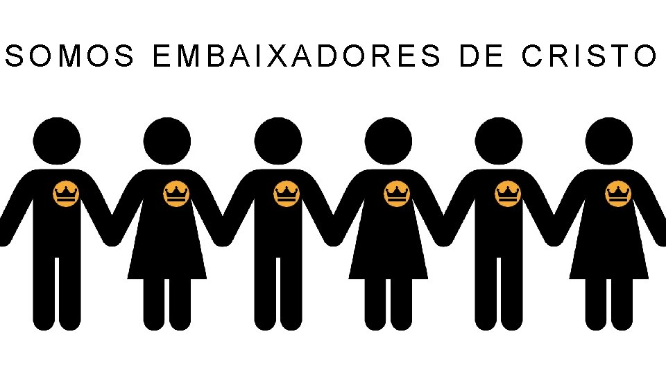 SOMOS EMBAIXADORES DE CRISTO 