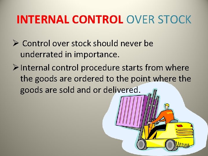INTERNAL CONTROL OVER STOCK Ø Control over stock should never be underrated in importance.