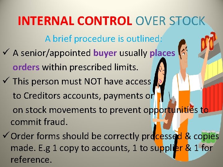 INTERNAL CONTROL OVER STOCK A brief procedure is outlined: ü A senior/appointed buyer usually