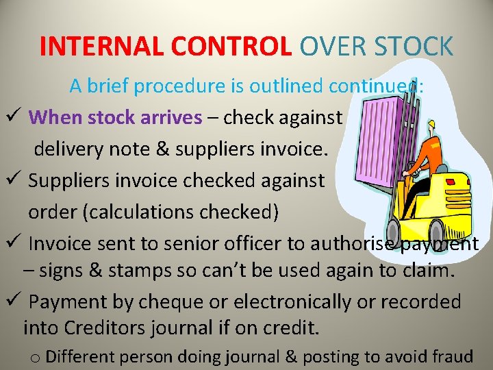 INTERNAL CONTROL OVER STOCK A brief procedure is outlined continued: ü When stock arrives