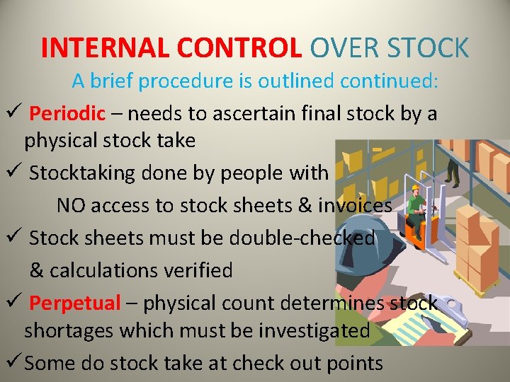 INTERNAL CONTROL OVER STOCK A brief procedure is outlined continued: ü Periodic – needs