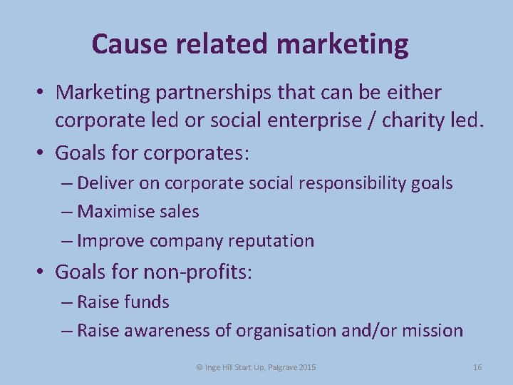 Cause related marketing • Marketing partnerships that can be either corporate led or social Cause related marketing • Marketing partnerships that can be either corporate led or social