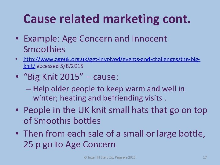 Cause related marketing cont. • Example: Age Concern and Innocent Smoothies • http: //www. Cause related marketing cont. • Example: Age Concern and Innocent Smoothies • http: //www.