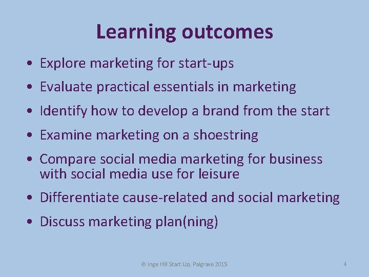 Learning outcomes • Explore marketing for start-ups • Evaluate practical essentials in marketing • Learning outcomes • Explore marketing for start-ups • Evaluate practical essentials in marketing •