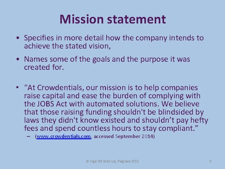 Mission statement • Specifies in more detail how the company intends to achieve the Mission statement • Specifies in more detail how the company intends to achieve the