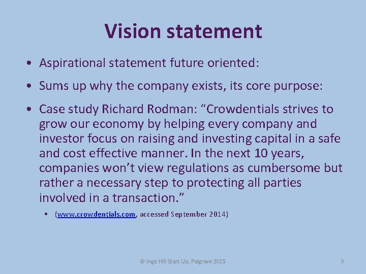 Vision statement • Aspirational statement future oriented: • Sums up why the company exists, Vision statement • Aspirational statement future oriented: • Sums up why the company exists,