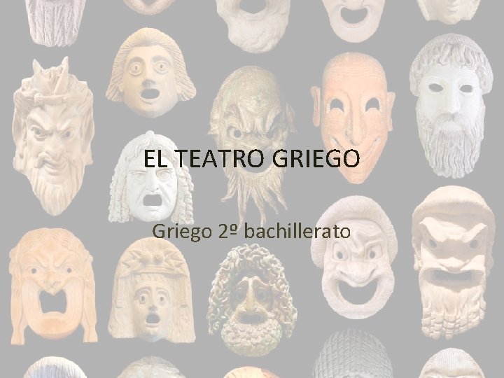 EL TEATRO GRIEGO Griego 2º bachillerato 