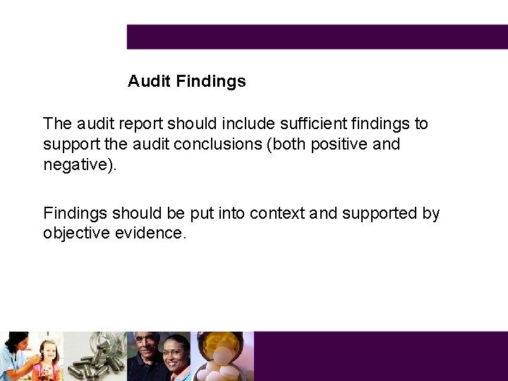 Audit Findings The audit report should include sufficient findings to support the audit conclusions