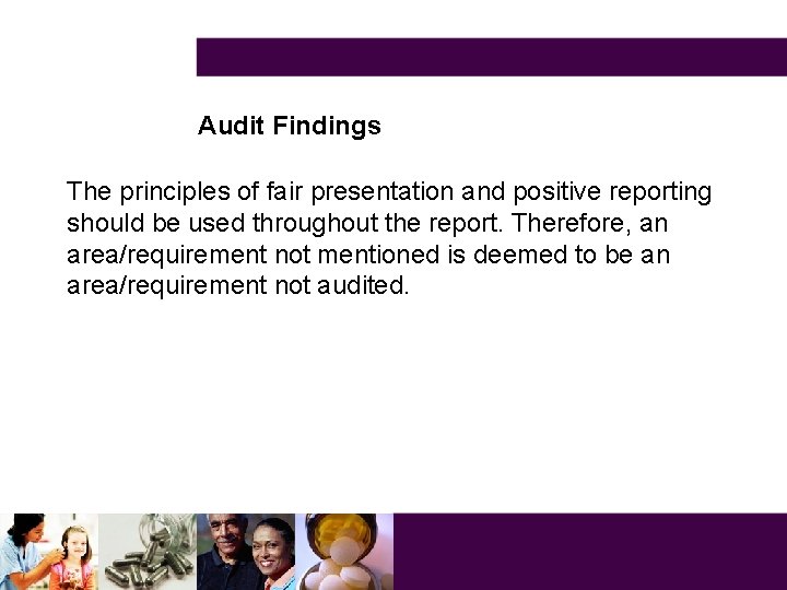 Audit Findings The principles of fair presentation and positive reporting should be used throughout