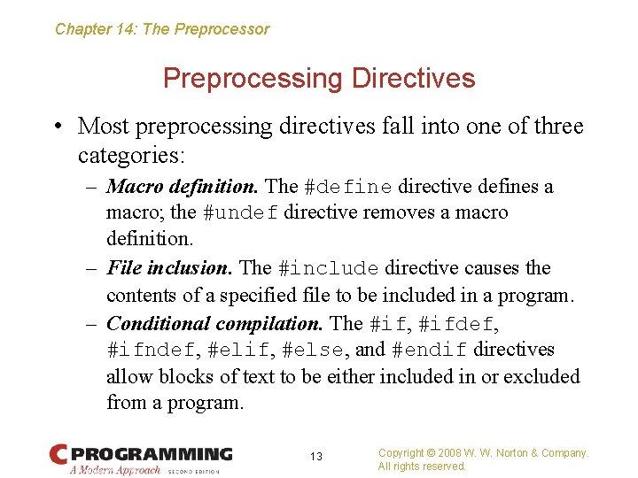 Chapter 14: The Preprocessor Preprocessing Directives • Most preprocessing directives fall into one of