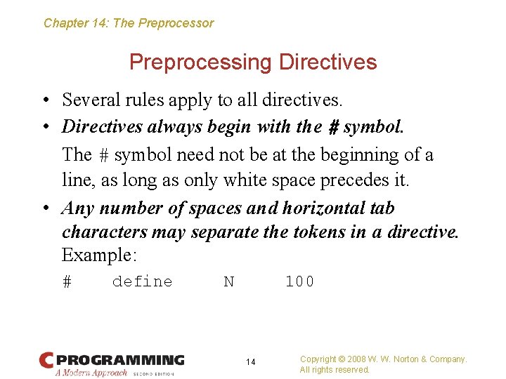 Chapter 14: The Preprocessor Preprocessing Directives • Several rules apply to all directives. •