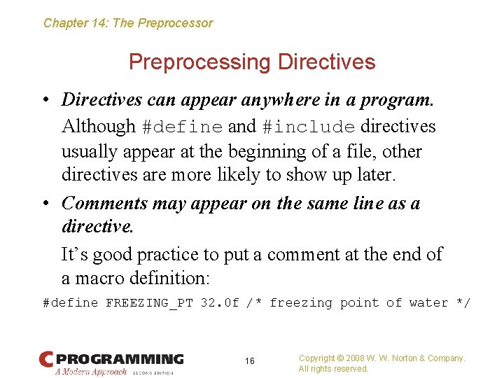Chapter 14: The Preprocessor Preprocessing Directives • Directives can appear anywhere in a program.