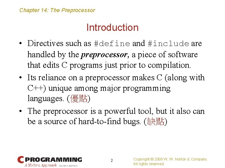 Chapter 14: The Preprocessor Introduction • Directives such as #define and #include are handled
