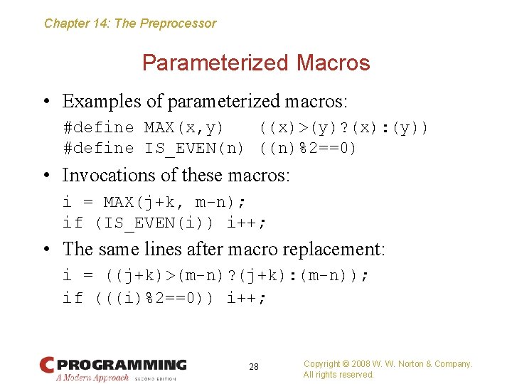 Chapter 14: The Preprocessor Parameterized Macros • Examples of parameterized macros: #define MAX(x, y)