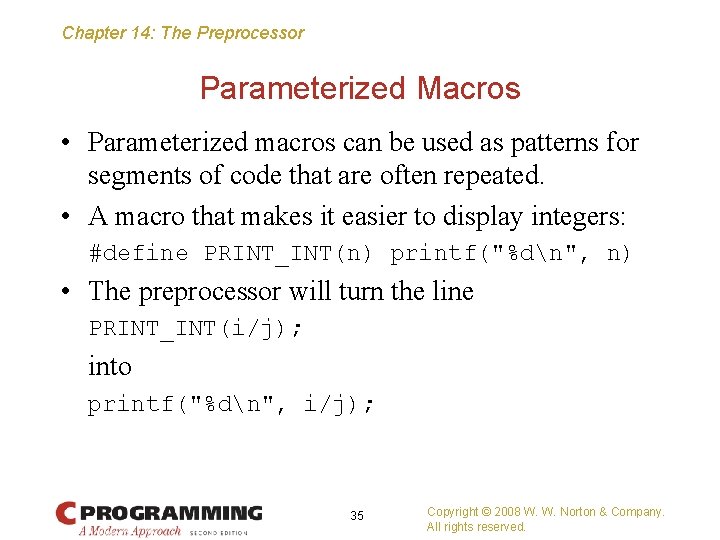 Chapter 14: The Preprocessor Parameterized Macros • Parameterized macros can be used as patterns