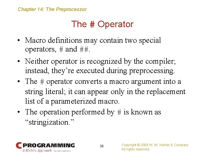 Chapter 14: The Preprocessor The # Operator • Macro definitions may contain two special