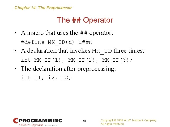 Chapter 14: The Preprocessor The ## Operator • A macro that uses the ##