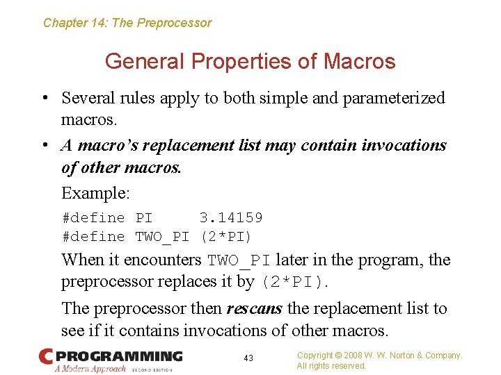Chapter 14: The Preprocessor General Properties of Macros • Several rules apply to both
